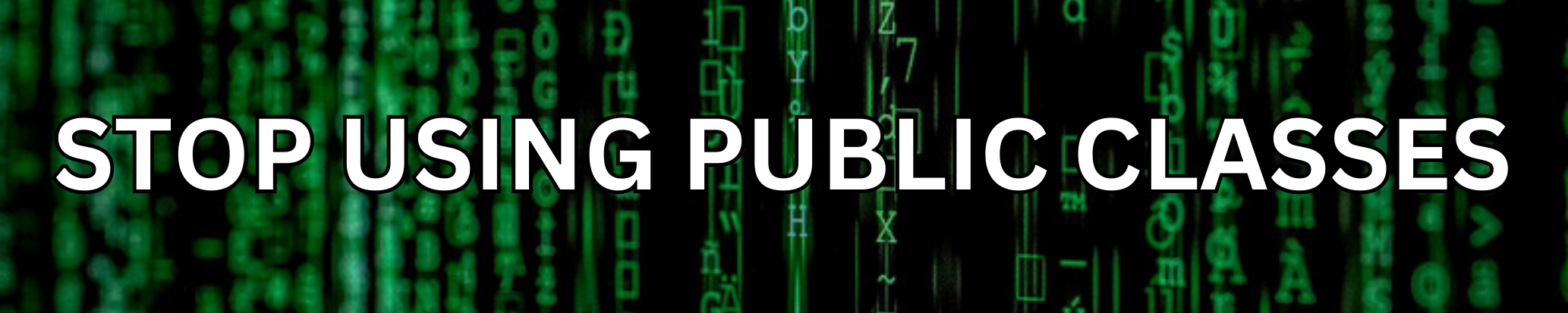 /images/stop_using_public_classes/banner.png /images/stop_using_public_classes/banner.png